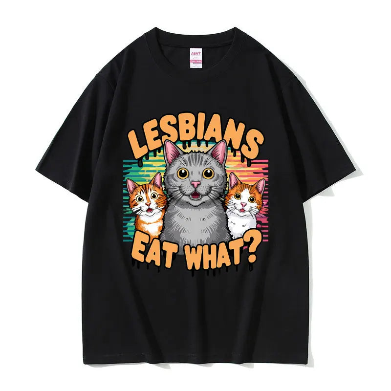 Lesbians Eat What Graphic T-shirt Men Women Fashion Oversized Streetwear Unisex Casual Soft Cotton Short Sleeve Male Loose Tees