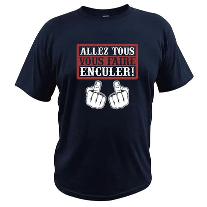 Go All You Fcked Humorous T-shirt Allez tous Vous Faire Enculer Funny Digital Print T Shirt