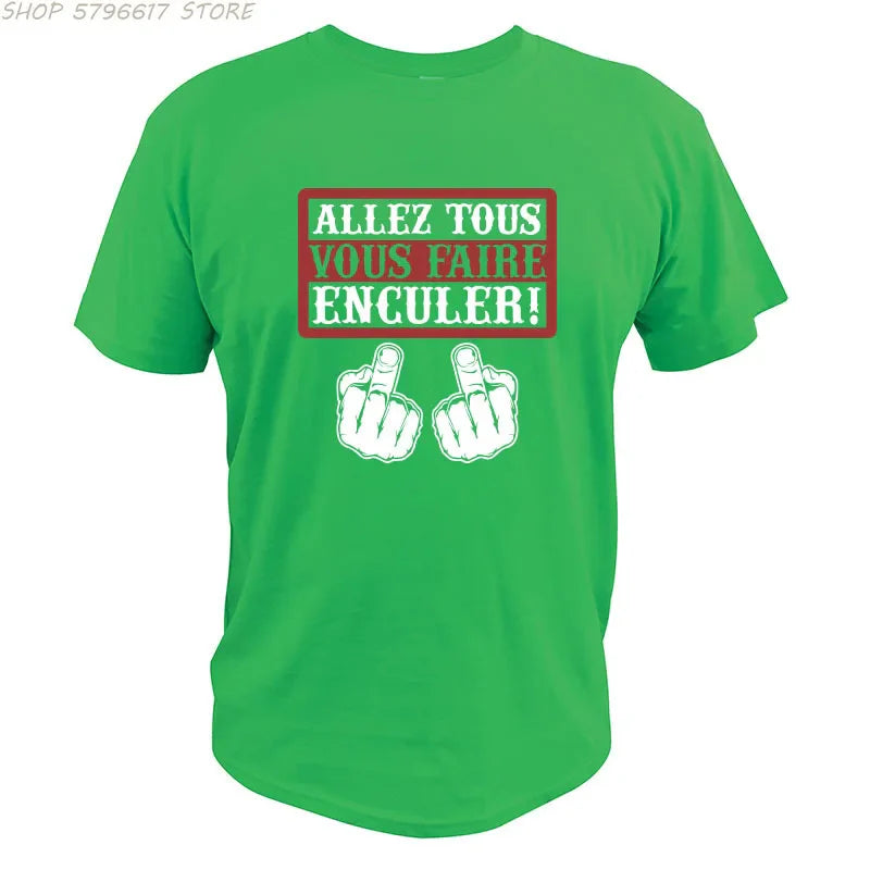 Go All You Fcked Humorous T-shirt Allez tous Vous Faire Enculer Funny Digital Print T Shirt