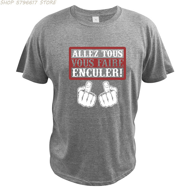 Go All You Fcked Humorous T-shirt Allez tous Vous Faire Enculer Funny Digital Print T Shirt