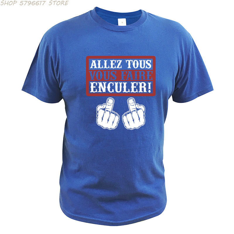 Go All You Fcked Humorous T-shirt Allez tous Vous Faire Enculer Funny Digital Print T Shirt