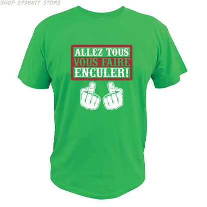 Go All You Fcked Humorous T-shirt Allez tous Vous Faire Enculer Funny Digital Print T Shirt