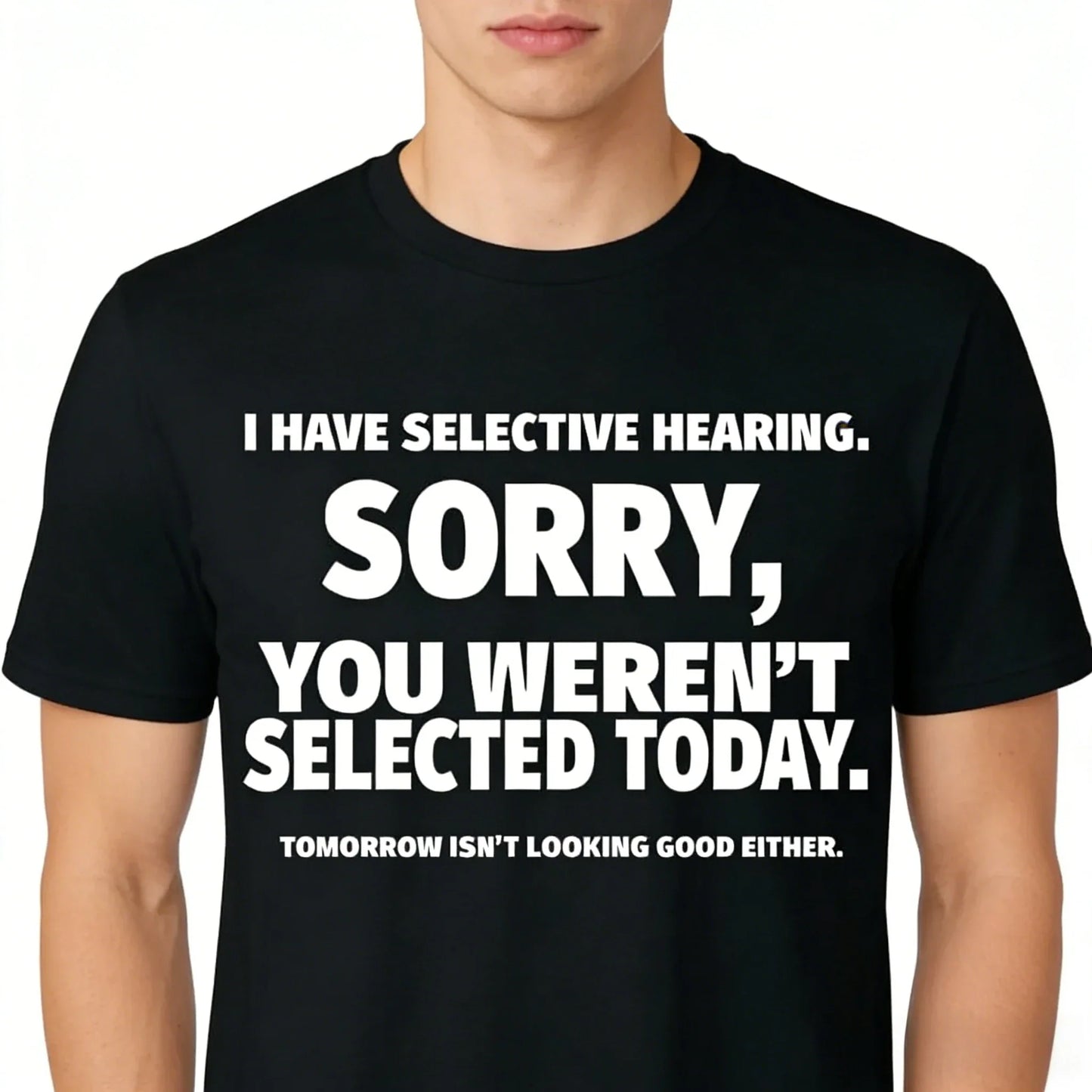 Novelty I Have Selective Hearing You Weren't Selected T Shirt Emn Women Graphic Short Sleeve Husband Great Gifts Summer T-shirt
