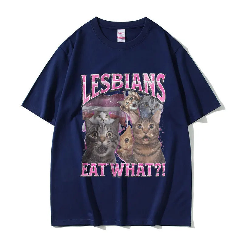 Lesbians Eat What Graphic T-shirt Men Women Fashion Oversized Streetwear Unisex Casual Soft Cotton Short Sleeve Male Loose Tees