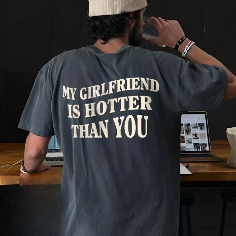 My Girlfriend Is Hotter Than You Cotton Shirt Fun Boyfriend Tops Gift for Valentines Aesthetic Tee Summer Streetwear Men Tshirt