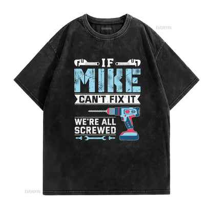 Mens If Mike can t fix it handyman repair man Shirt vintage Washed Top For Everyday Wear Casual fashion Soft Versatile graphic
