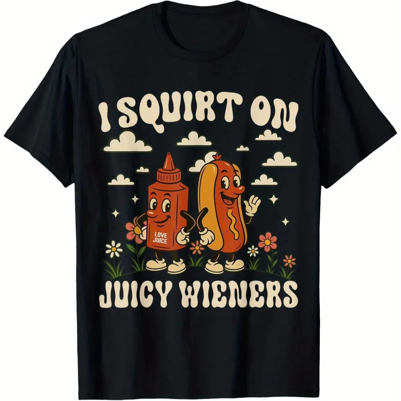 I Squirt on Juicy Wieners Funny T-Shirt - Black Cotton Playful Graphic Tee Men Women 2026 Summer Fashion Trendy Breathable Top