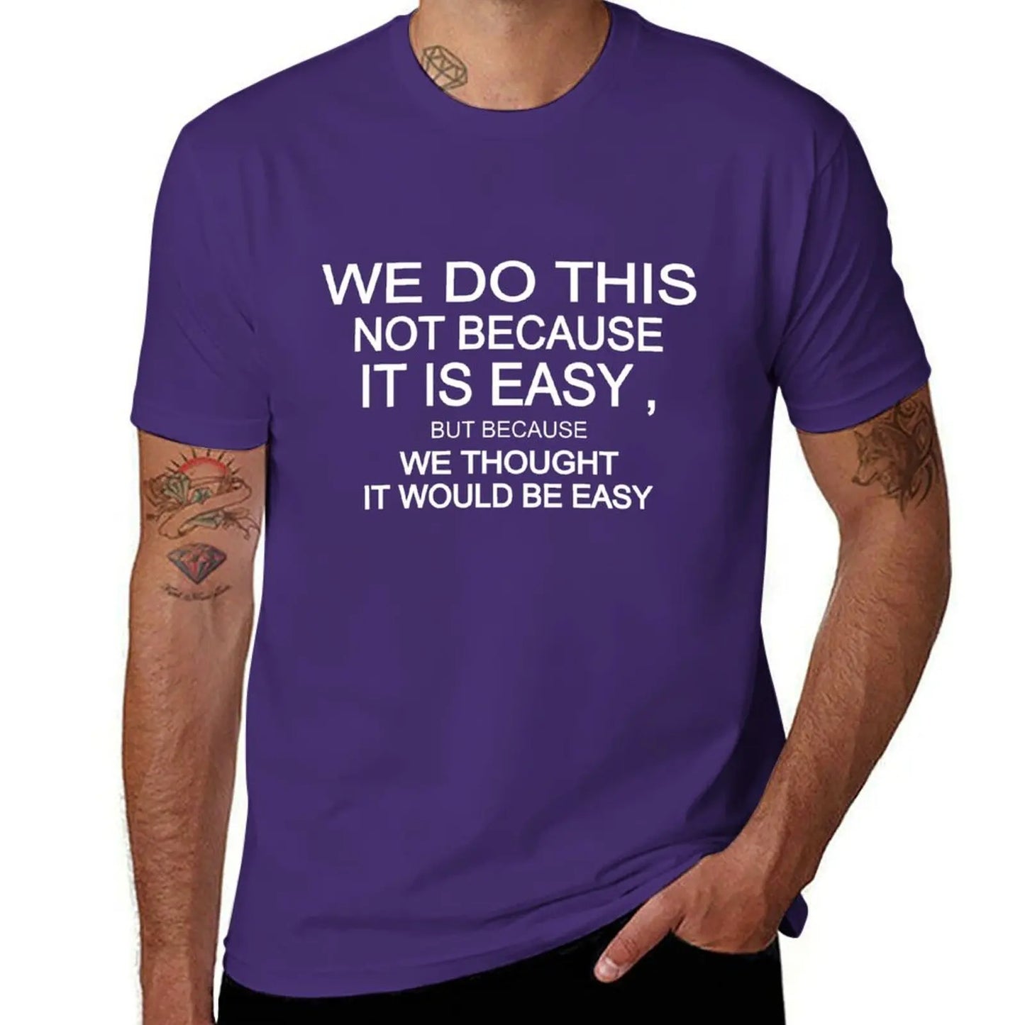 we do this not because it is easy but because we thought it would be easy T-Shirt korean fashion vintage clothes Men's clothing