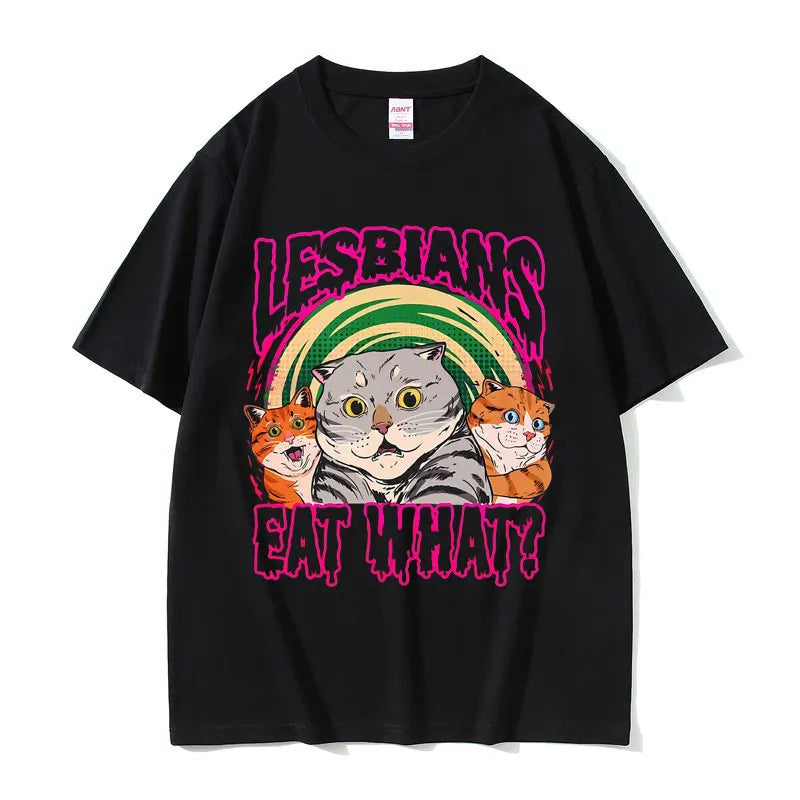 Lesbians Eat What Graphic T-shirt Men Women Fashion Oversized Streetwear Unisex Casual Soft Cotton Short Sleeve Male Loose Tees