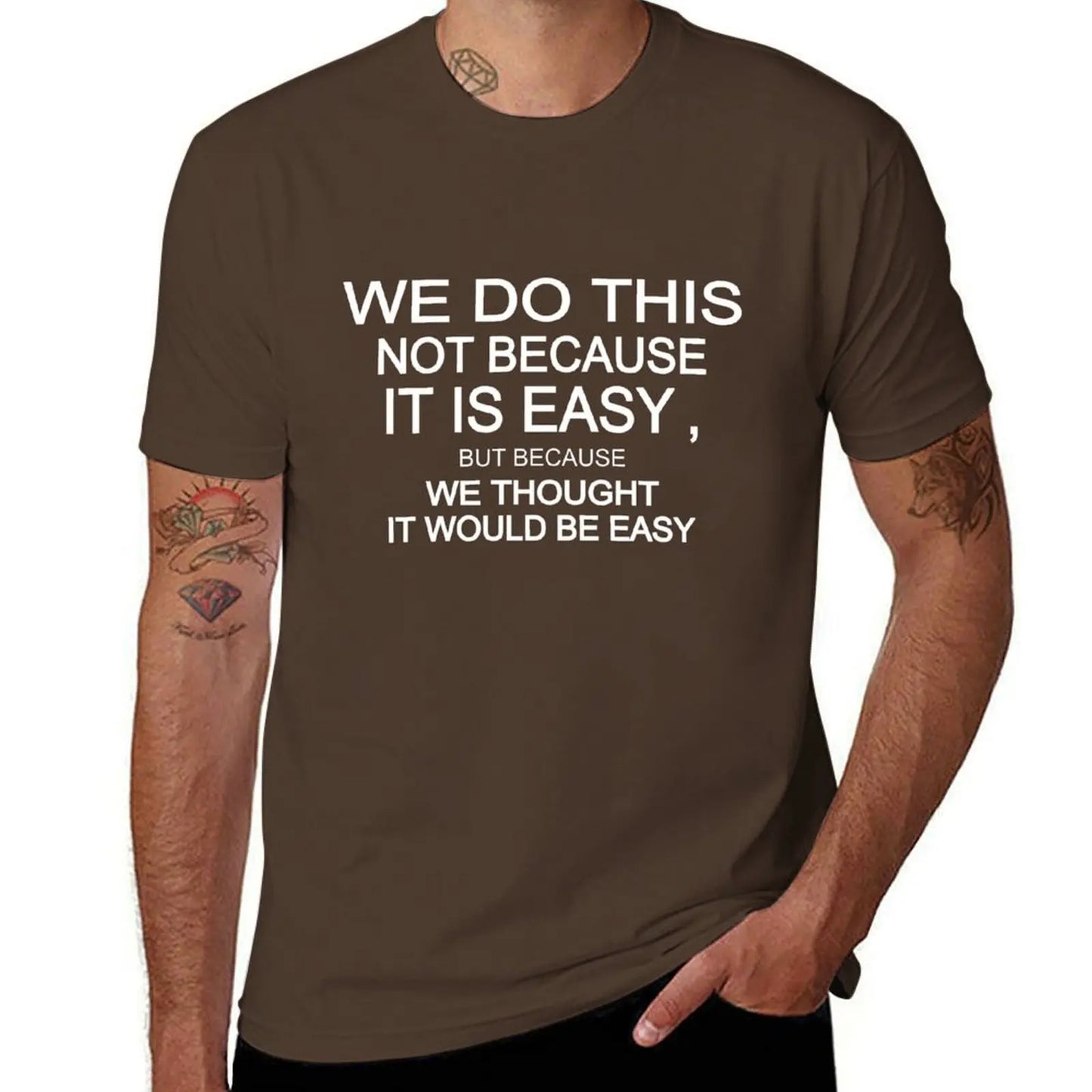 we do this not because it is easy but because we thought it would be easy T-Shirt korean fashion vintage clothes Men's clothing