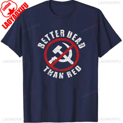 Patriotic Better Dead Than Red Anti Communist Funny Joke Retro Men Black T-Shirt Graphic T Shirts Streetwear Cotton Short-sleev