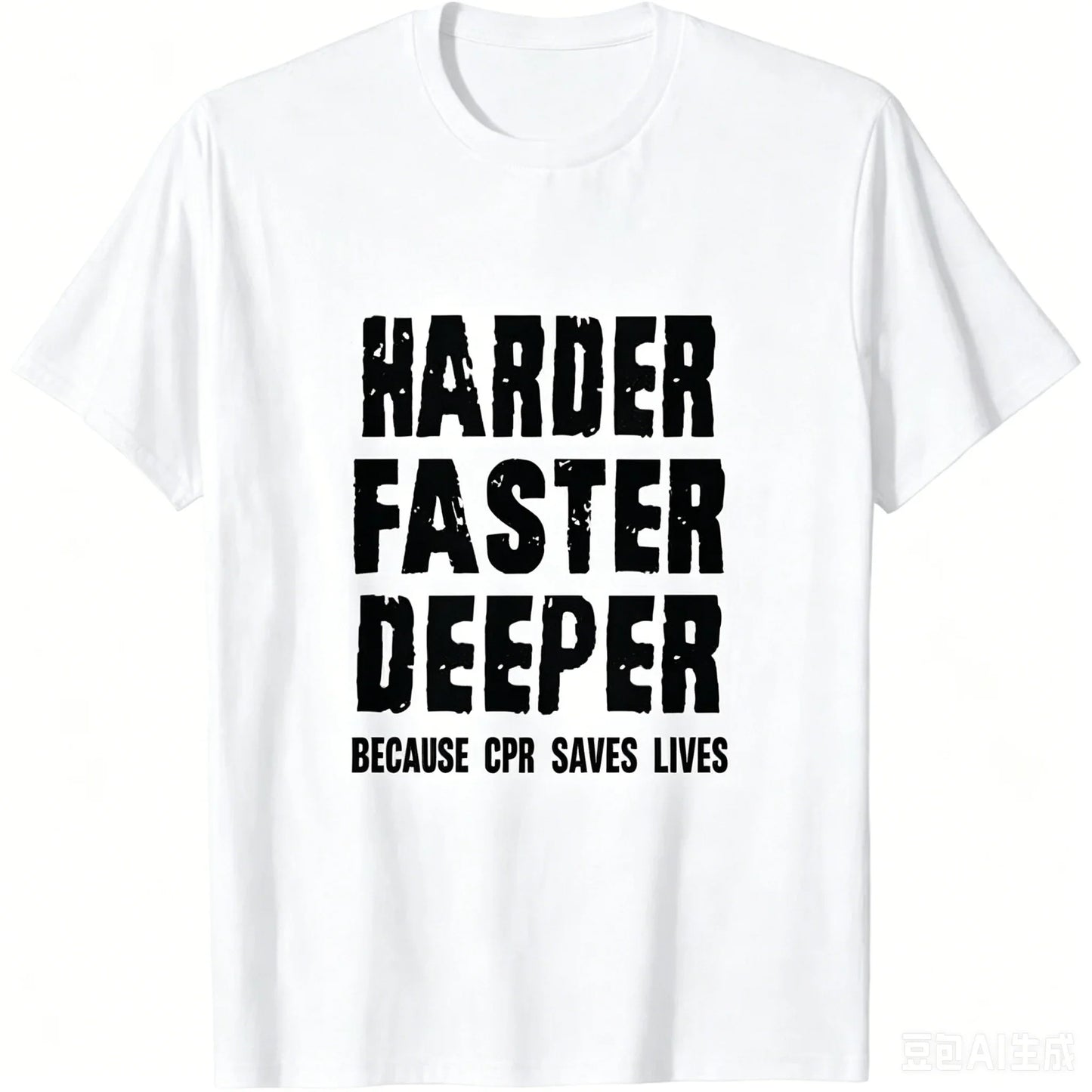 T-Shirt Harder Faster Deeper Because CPR Saves Lives Tee Graphic Short Sleeve Men's T-shirts for Summer Unisex Clothing