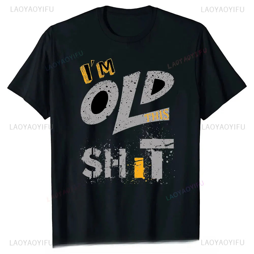 Man Fashion T Shirt Too Old for This Shit Funny Male Cotton Tshirt Summer Oversized Tops O Neck Casual Tees Ropa Hombre