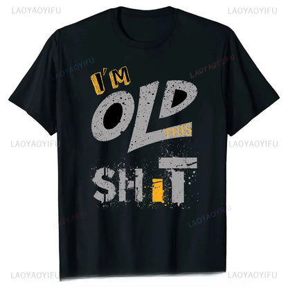 Man Fashion T Shirt Too Old for This Shit Funny Male Cotton Tshirt Summer Oversized Tops O Neck Casual Tees Ropa Hombre