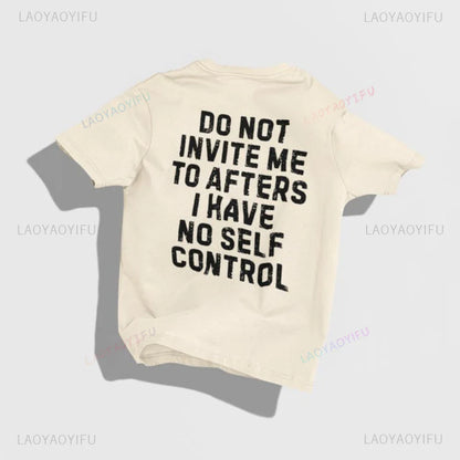 Do Not Invite Me To Afters I Have Self Control Funny Party Rave EDM Outfit Gift Graphic T Shirts Woman Man Summer Cotton Tee