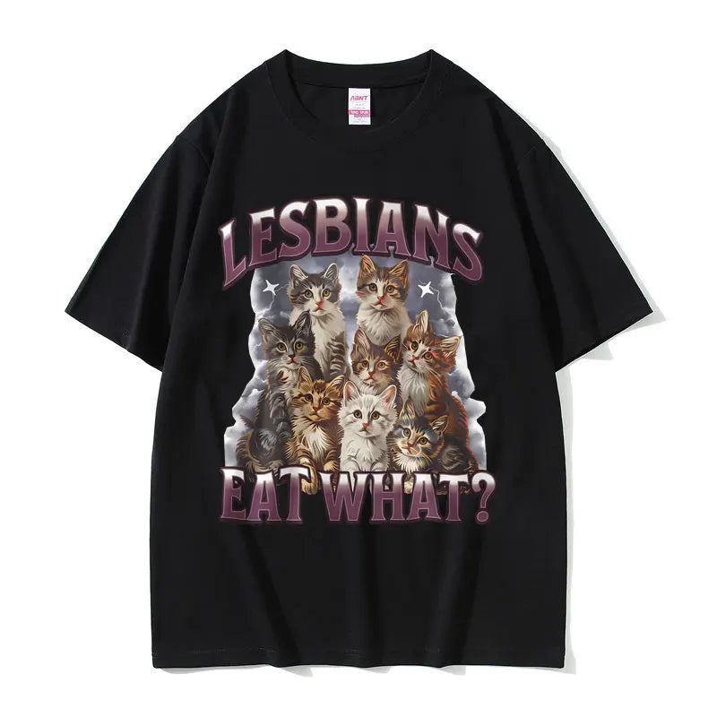 Lesbians Eat What Graphic T-shirt Men Women Fashion Oversized Streetwear Unisex Casual Soft Cotton Short Sleeve Male Loose Tees