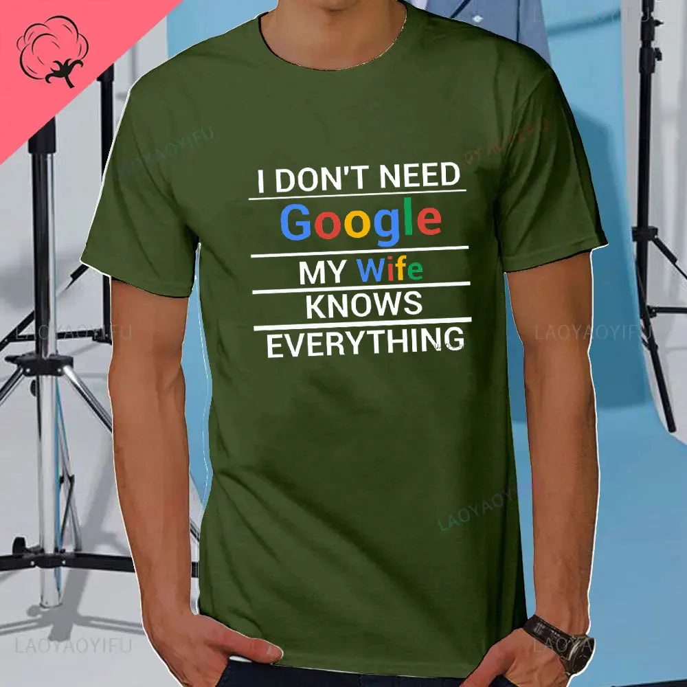 I DON'T NEED GOOGLE MY WIFE KNOWS EVERYTHING MALE ADULTS T SHIRT  GIFT FUNNY Short Sleeves for Men in Summer Fashion tops