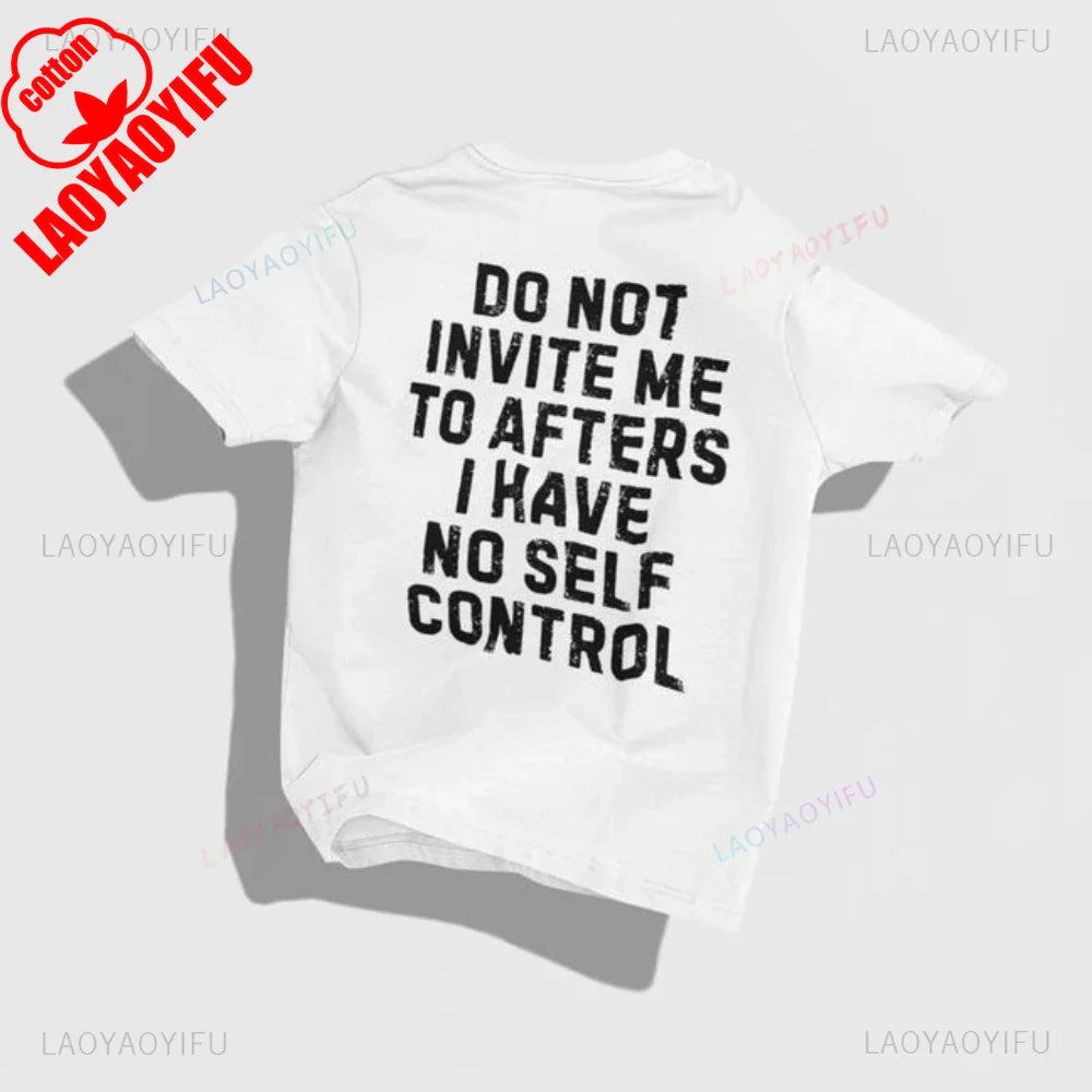 Do Not Invite Me To Afters I Have Self Control Funny Party Rave EDM Outfit Gift Graphic T Shirts Woman Man Summer Cotton Tee