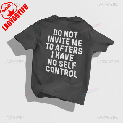 Do Not Invite Me To Afters I Have Self Control Funny Party Rave EDM Outfit Gift Graphic T Shirts Woman Man Summer Cotton Tee