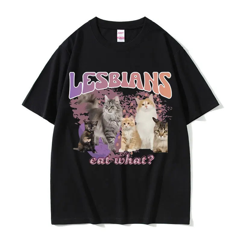 Lesbians Eat What Graphic T-shirt Men Women Fashion Oversized Streetwear Unisex Casual Soft Cotton Short Sleeve Male Loose Tees