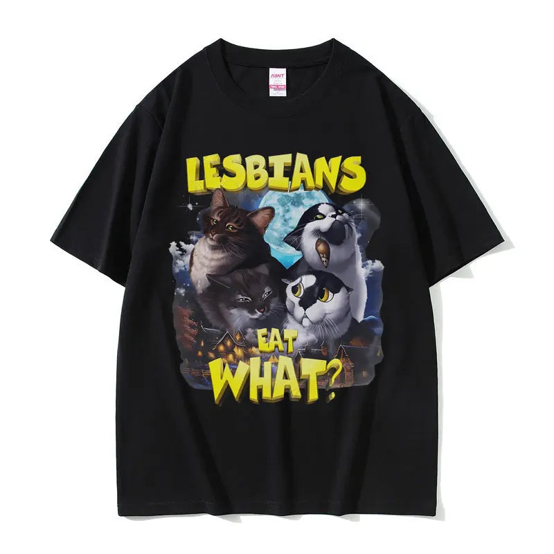 Lesbians Eat What Graphic T-shirt Men Women Fashion Oversized Streetwear Unisex Casual Soft Cotton Short Sleeve Male Loose Tees