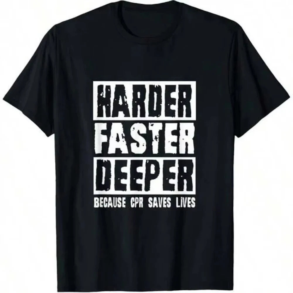 T-Shirt Harder Faster Deeper Because CPR Saves Lives Tee Graphic Short Sleeve Men's T-shirts for Summer Unisex Clothing