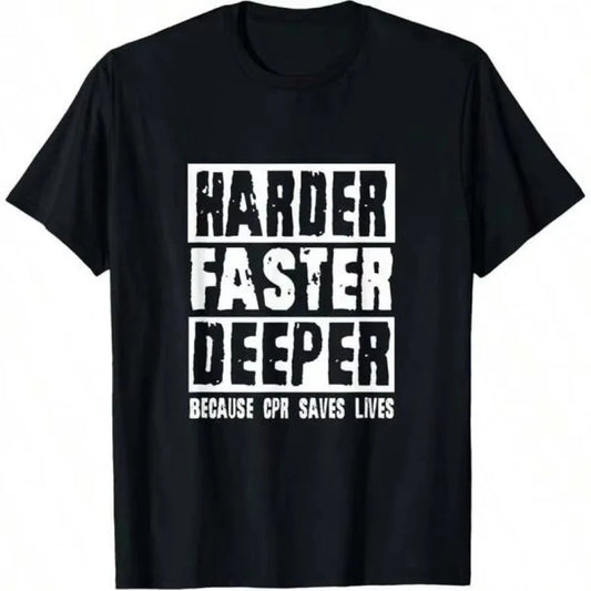 T-Shirt Harder Faster Deeper Because CPR Saves Lives Tee Graphic Short Sleeve Men's T-shirts for Summer Unisex Clothing