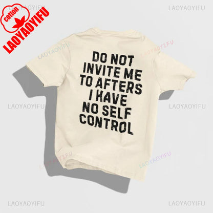 Do Not Invite Me To Afters I Have Self Control Funny Party Rave EDM Outfit Gift Graphic T Shirts Woman Man Summer Cotton Tee