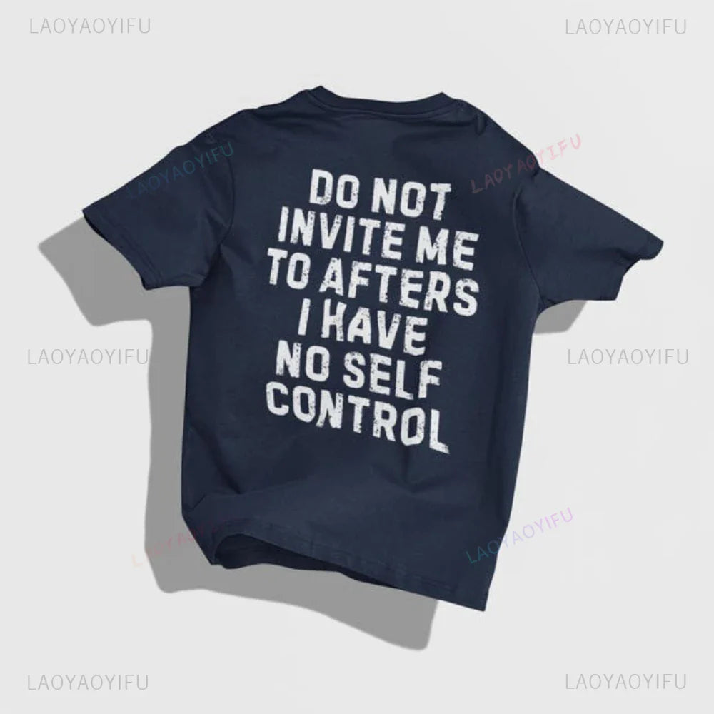 Do Not Invite Me To Afters I Have Self Control Funny Party Rave EDM Outfit Gift Graphic T Shirts Woman Man Summer Cotton Tee