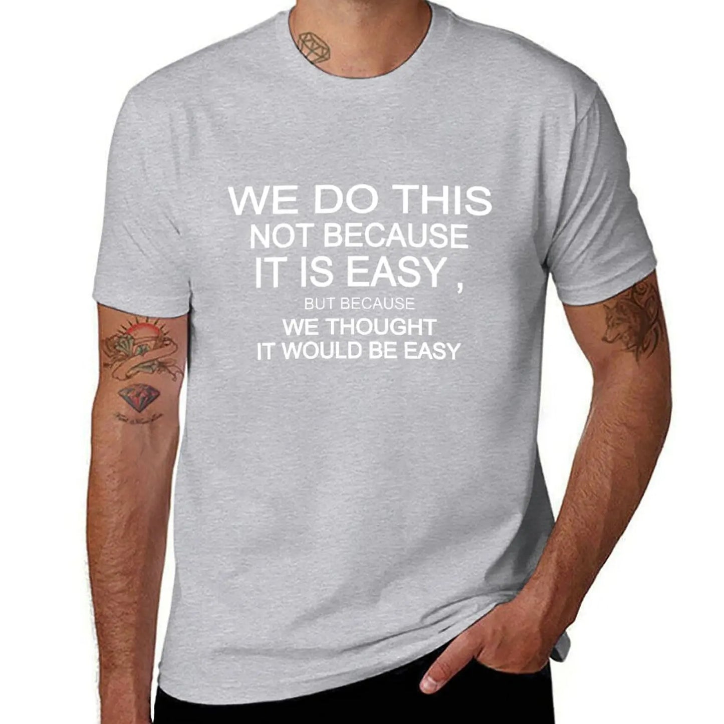 we do this not because it is easy but because we thought it would be easy T-Shirt korean fashion vintage clothes Men's clothing