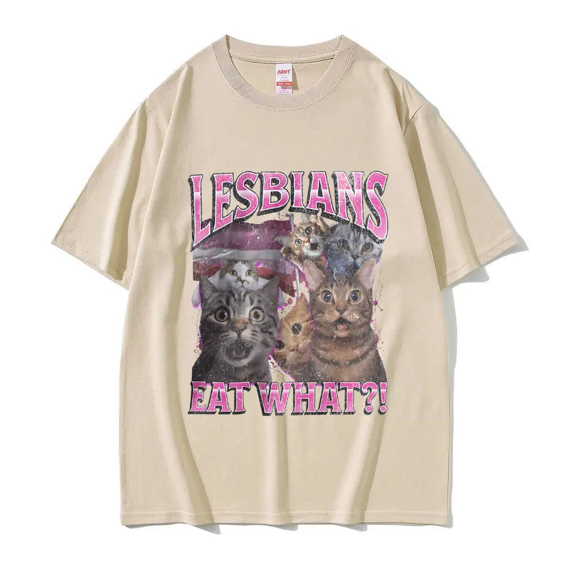 Lesbians Eat What Graphic T-shirt Men Women Fashion Oversized Streetwear Unisex Casual Soft Cotton Short Sleeve Male Loose Tees