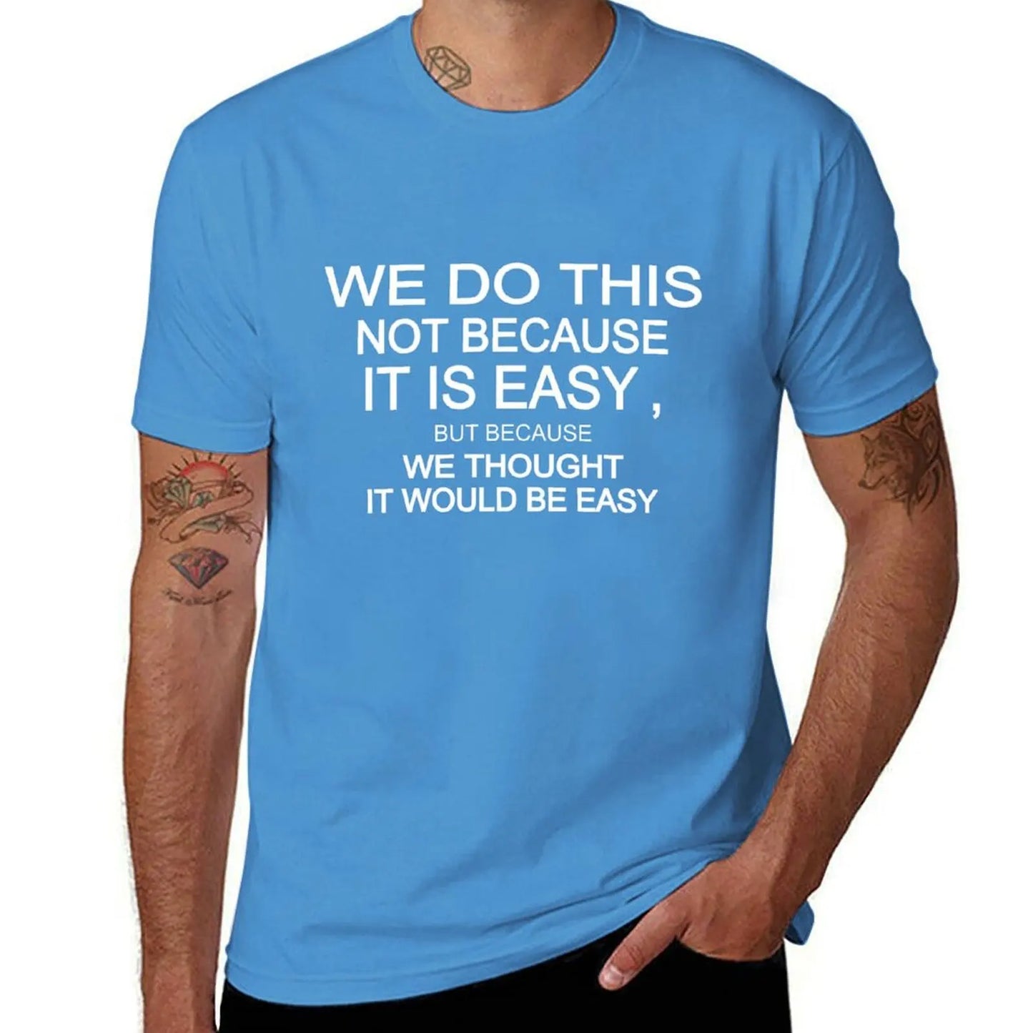 we do this not because it is easy but because we thought it would be easy T-Shirt korean fashion vintage clothes Men's clothing