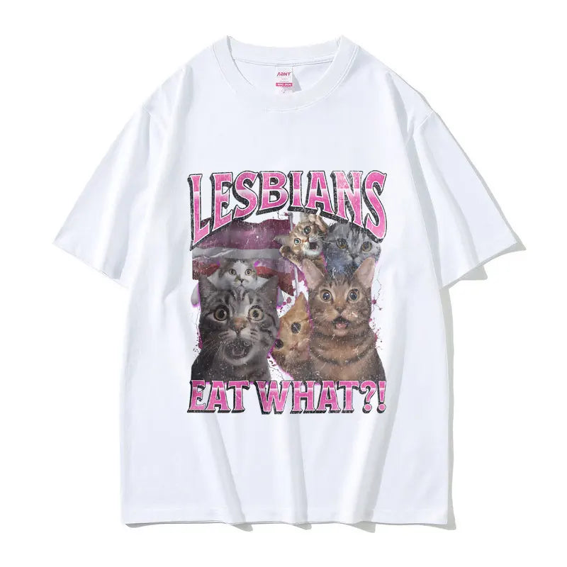Lesbians Eat What Graphic T-shirt Men Women Fashion Oversized Streetwear Unisex Casual Soft Cotton Short Sleeve Male Loose Tees