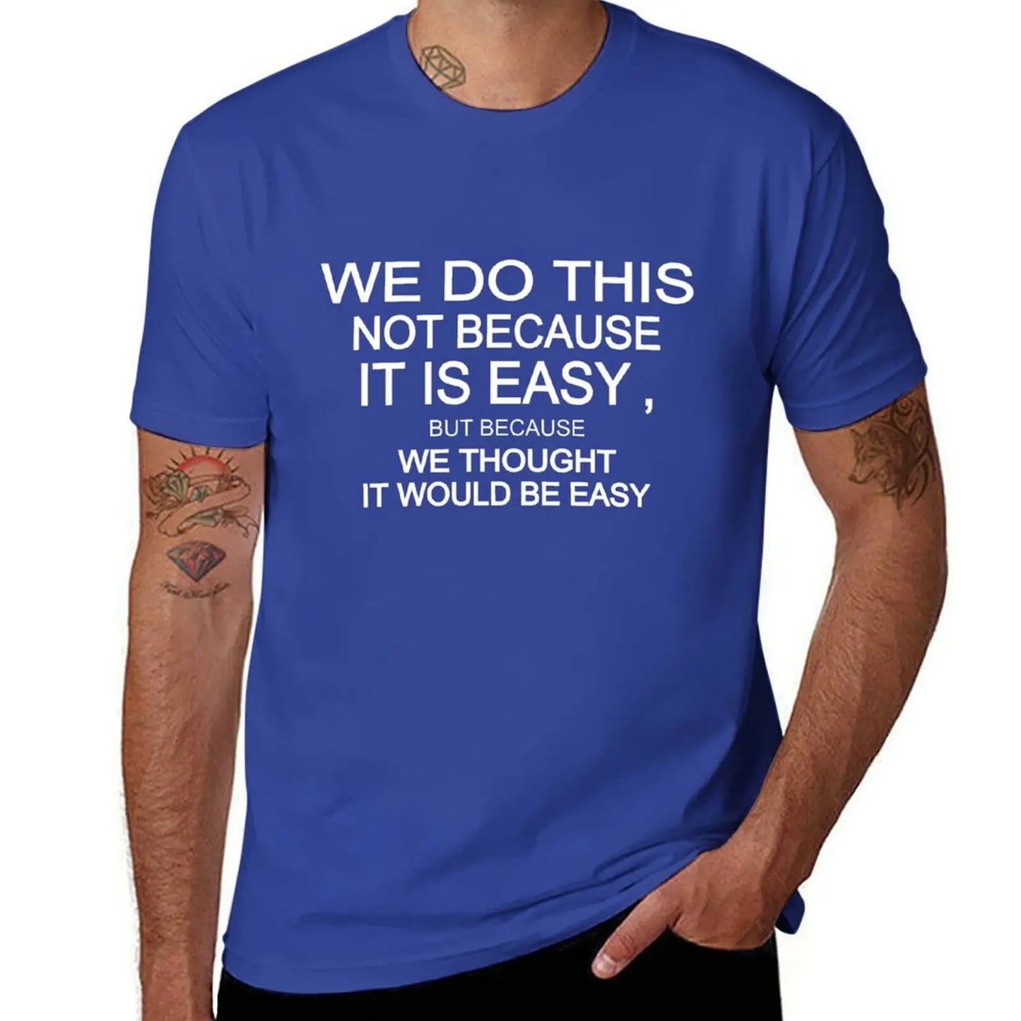 we do this not because it is easy but because we thought it would be easy T-Shirt korean fashion vintage clothes Men's clothing