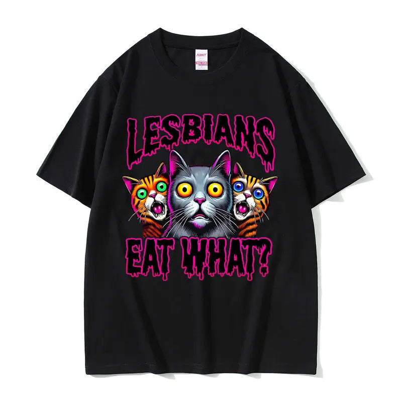 Lesbians Eat What Graphic T-shirt Men Women Fashion Oversized Streetwear Unisex Casual Soft Cotton Short Sleeve Male Loose Tees