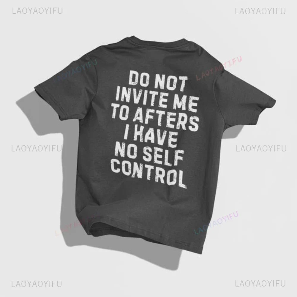 Do Not Invite Me To Afters I Have Self Control Funny Party Rave EDM Outfit Gift Graphic T Shirts Woman Man Summer Cotton Tee