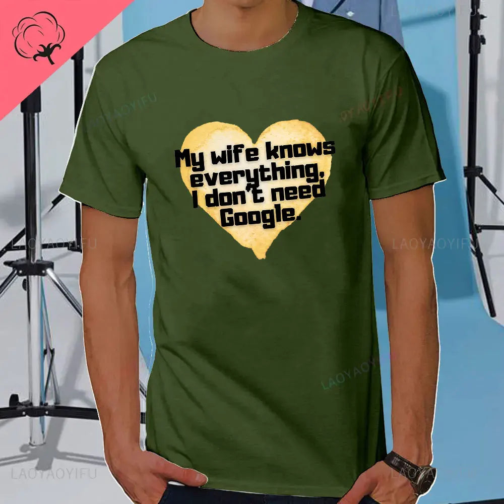 I DON'T NEED GOOGLE MY WIFE KNOWS EVERYTHING MALE ADULTS T SHIRT  GIFT FUNNY Short Sleeves for Men in Summer Fashion tops