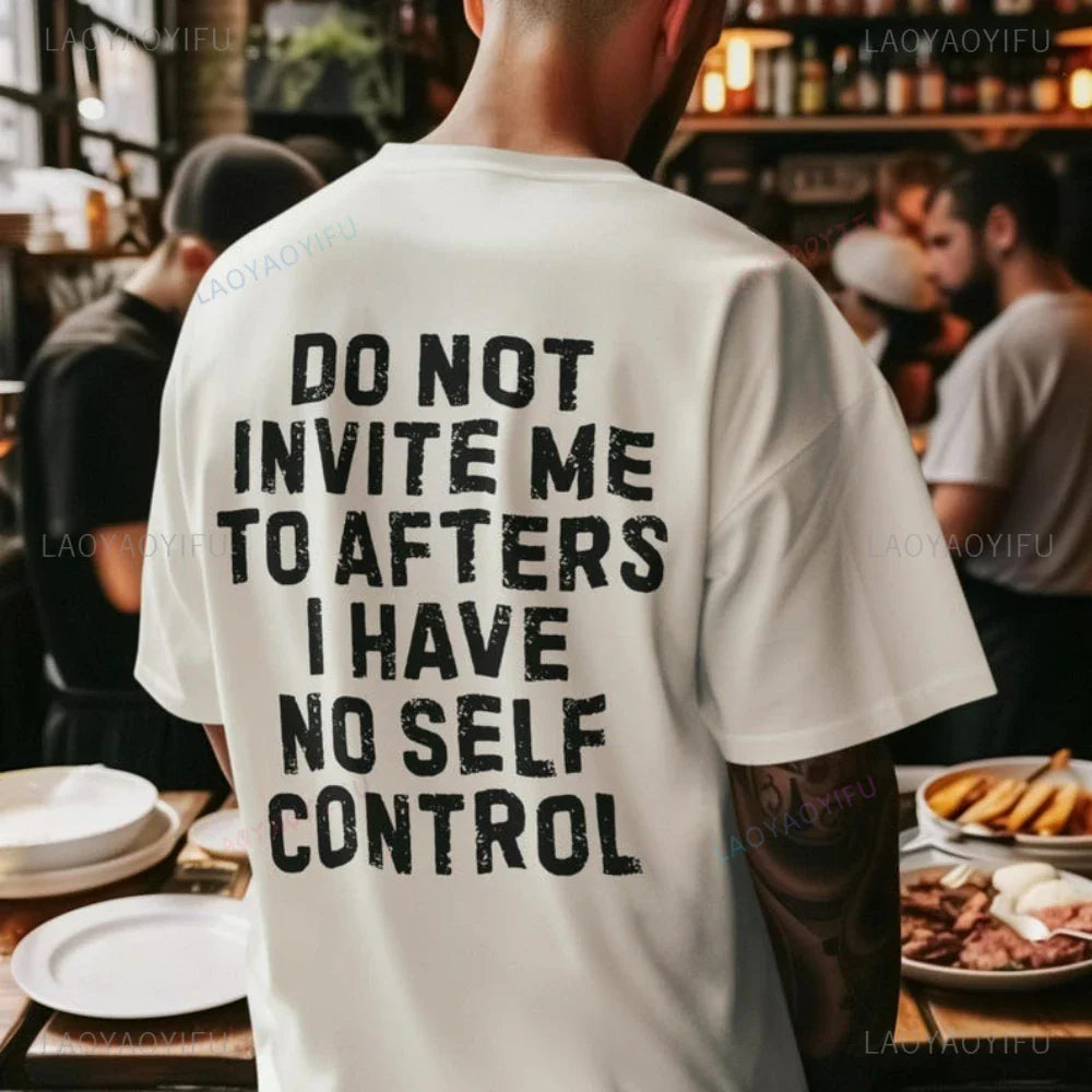 Do Not Invite Me To Afters I Have Self Control Funny Party Rave EDM Outfit Gift Graphic T Shirts Woman Man Summer Cotton Tee