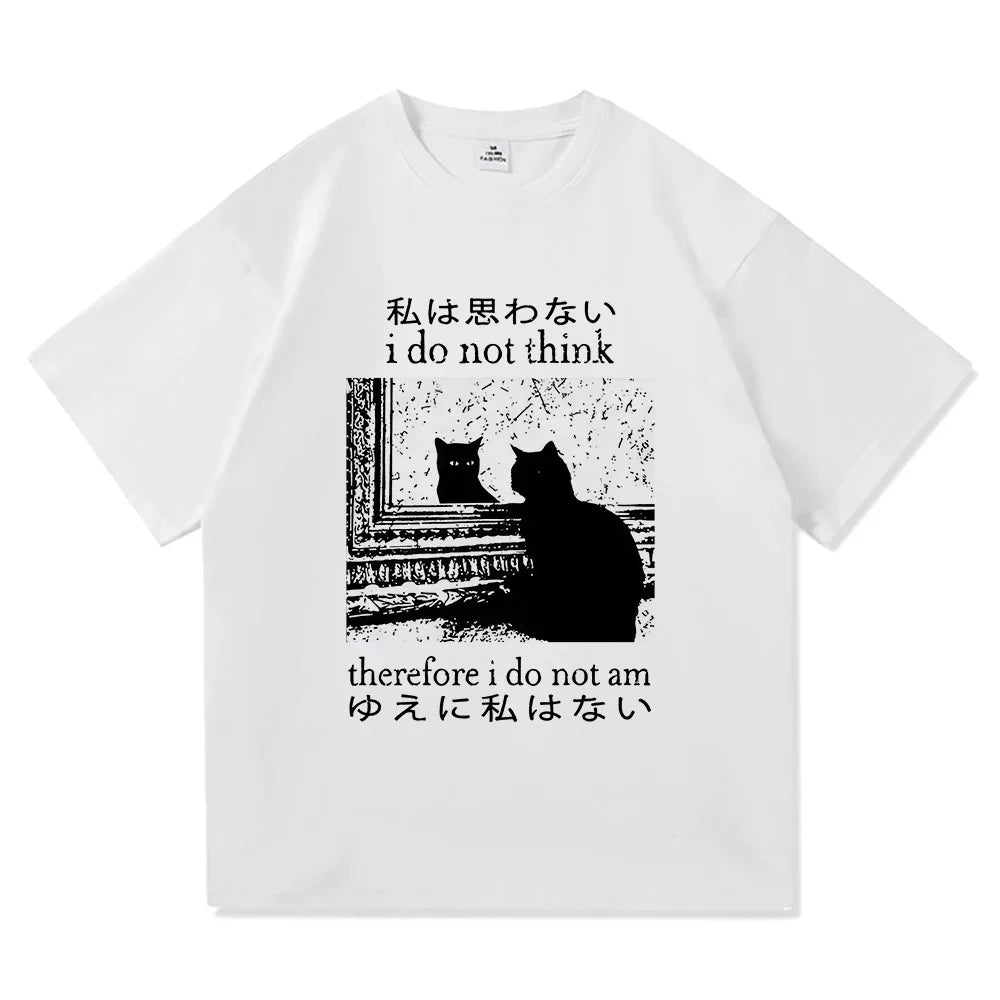 Y2k Funny Cat Meme T Shirt I Do Not Think Therefore I Do Not Am Men_women Clothing Harajuku High Quality Tops Cotton Tshirts