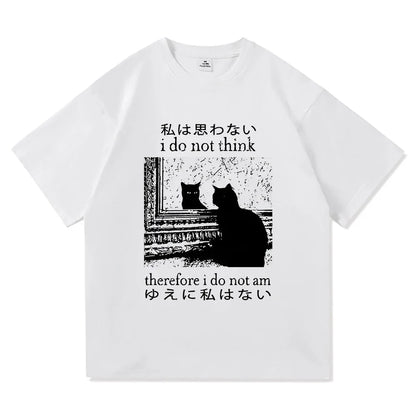 Y2k Funny Cat Meme T Shirt I Do Not Think Therefore I Do Not Am Men_women Clothing Harajuku High Quality Tops Cotton Tshirts
