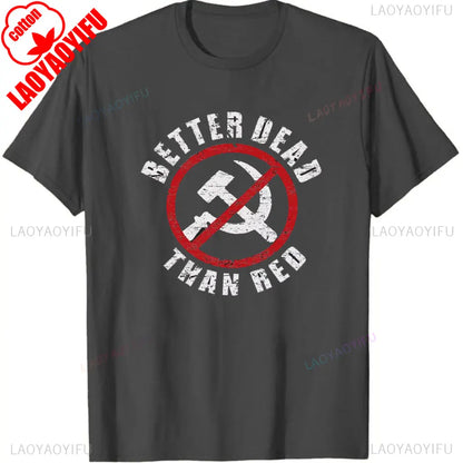 Patriotic Better Dead Than Red Anti Communist Funny Joke Retro Men Black T-Shirt Graphic T Shirts Streetwear Cotton Short-sleev