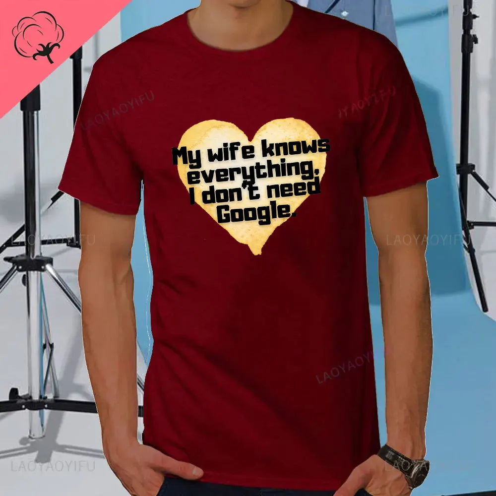 I DON'T NEED GOOGLE MY WIFE KNOWS EVERYTHING MALE ADULTS T SHIRT  GIFT FUNNY Short Sleeves for Men in Summer Fashion tops
