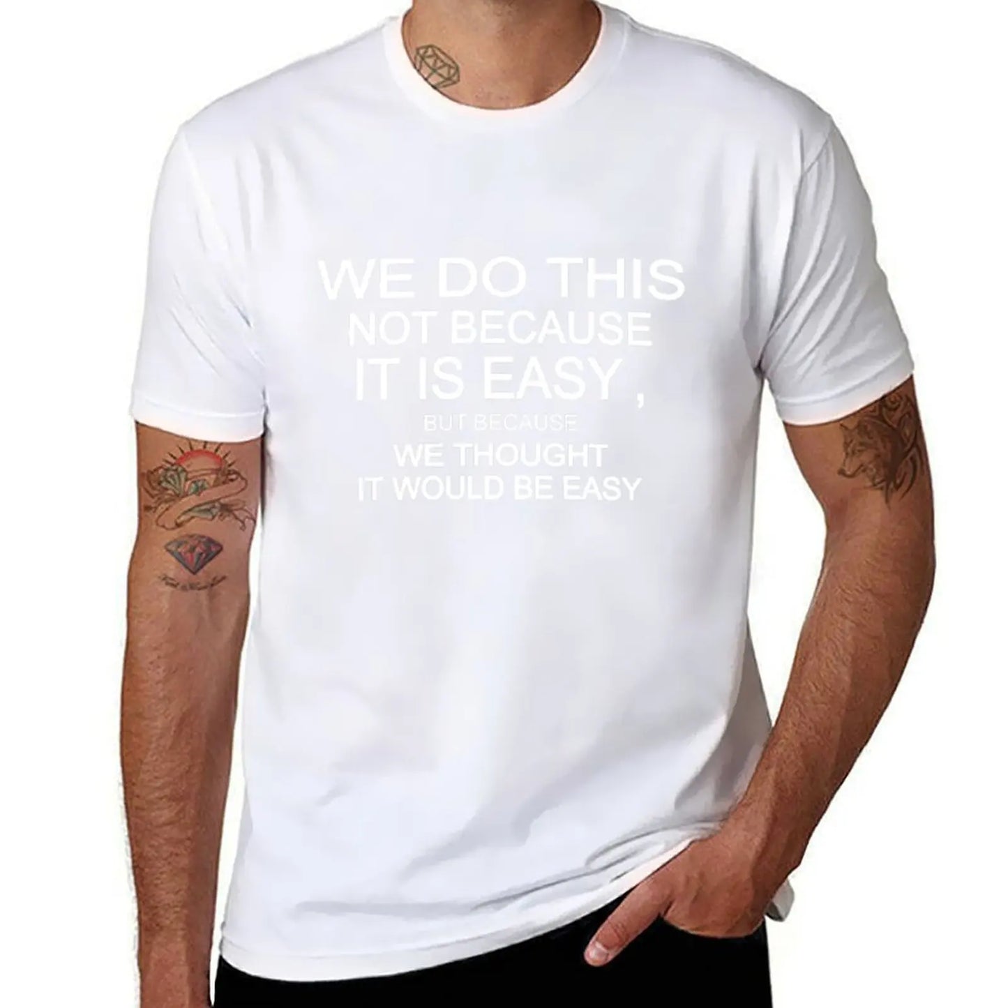 we do this not because it is easy but because we thought it would be easy T-Shirt korean fashion vintage clothes Men's clothing