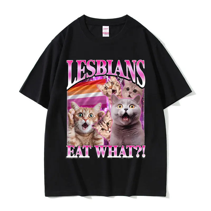 Lesbians Eat What Graphic T-shirt Men Women Fashion Oversized Streetwear Unisex Casual Soft Cotton Short Sleeve Male Loose Tees