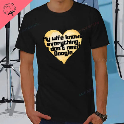 I DON'T NEED GOOGLE MY WIFE KNOWS EVERYTHING MALE ADULTS T SHIRT  GIFT FUNNY Short Sleeves for Men in Summer Fashion tops