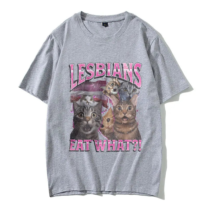 Lesbians Eat What Graphic T-shirt Men Women Fashion Oversized Streetwear Unisex Casual Soft Cotton Short Sleeve Male Loose Tees