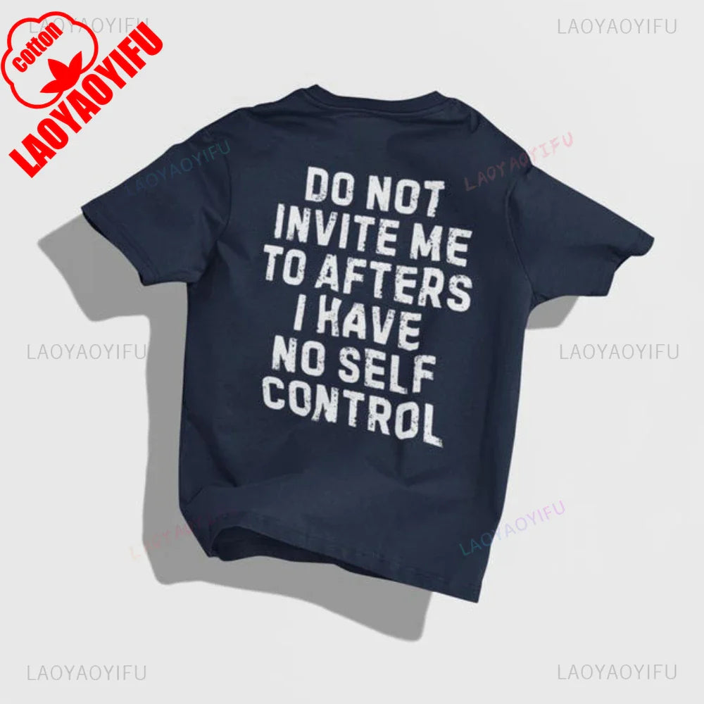 Do Not Invite Me To Afters I Have Self Control Funny Party Rave EDM Outfit Gift Graphic T Shirts Woman Man Summer Cotton Tee