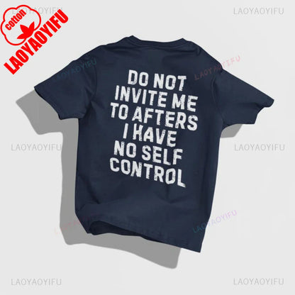 Do Not Invite Me To Afters I Have Self Control Funny Party Rave EDM Outfit Gift Graphic T Shirts Woman Man Summer Cotton Tee