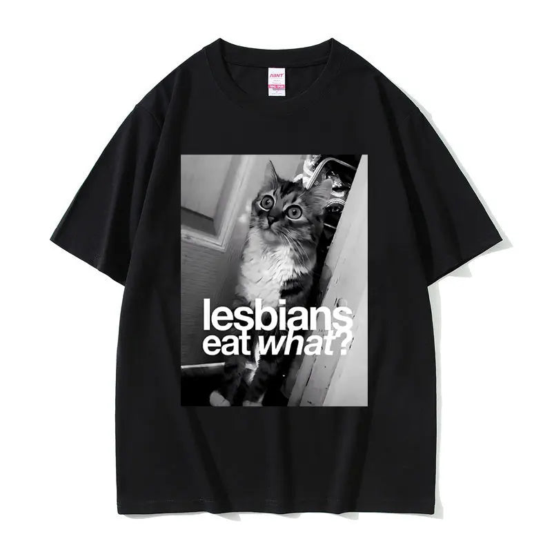 Lesbians Eat What Graphic T-shirt Men Women Fashion Oversized Streetwear Unisex Casual Soft Cotton Short Sleeve Male Loose Tees