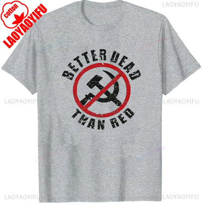 Patriotic Better Dead Than Red Anti Communist Funny Joke Retro Men Black T-Shirt Graphic T Shirts Streetwear Cotton Short-sleev